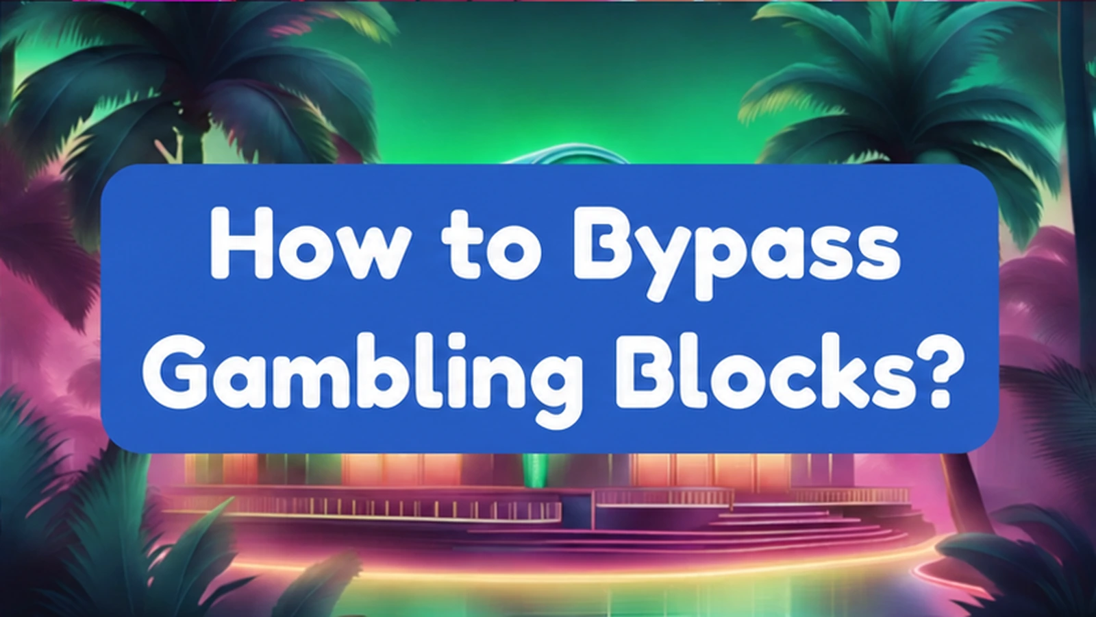 how to get around gambling blocks